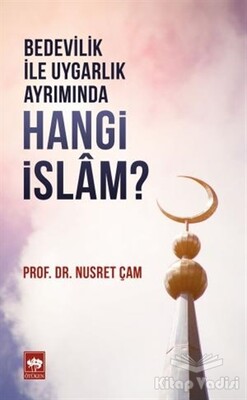 Bedevilik ile Uygarlık Ayrımında Hangi İslam? - Ötüken Neşriyat
