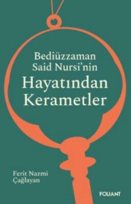 Bediüzzaman Said Nursi’nin Hayatından Kerametler - Foliant Yayınları