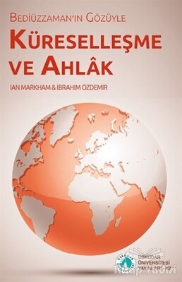 Bediüzzaman'ın Gözüyle Küreselleşme ve Ahlak - Üsküdar Üniversitesi Yayınları