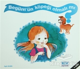 Begüm’ün Köpeği Olmalı mı? - Kök Yayıncılık