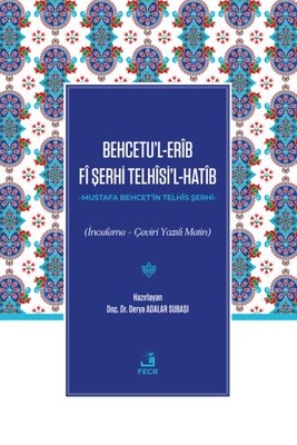 Behcetu’l-Erîb Fî Şerhi Telhîsi’l-Hatîb - Fecr Yayınları