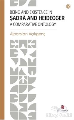 Being and Existence in Şadra and Heidegger a Comparative Ontology - 1