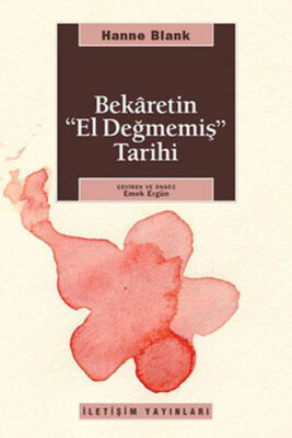 Bekaretin El Değmemiş Tarihi - İletişim Yayınları