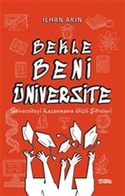 Bekle Beni Üniversite - Üniversiteyi Kazanmanın Gizli Şifreleri - Mat Kitap