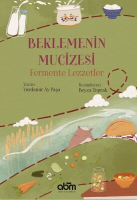 Beklemenin Mucizesi Fermente Lezzetler - Abm Yayınevi