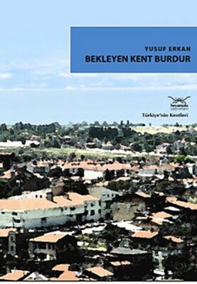 Bekleyen Kent Burdur - Heyamola Yayınları