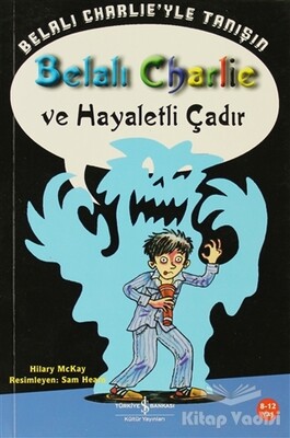 Belalı Charlie ve Hayaletli Çadır - İş Bankası Kültür Yayınları