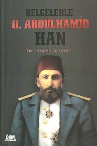 Belgelerle II. Abdülhamid Han - ÖKM Yayınları