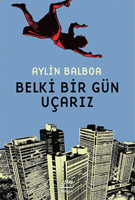 Belki Bir Gün Uçarız - İletişim Yayınları