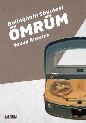 Belleğimin Şövalesi Ömrüm - Librum Kitap