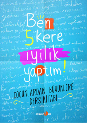 Ben 5 Kere İyilik Yaptım - Okuyan Us Yayınları