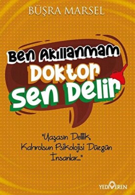 Ben Akıllanmam Doktor Sen Delir - Yediveren Yayınları