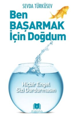 Ben Başarmak İçin Doğdum - Parana Yayınları