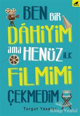 Ben Bir Dahiyim Ama Henüz İlk Filmimi Çekmedim - Kara Karga Yayınları