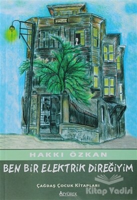 Ben Bir Elektrik Direğiyim - Özyürek Yayınları