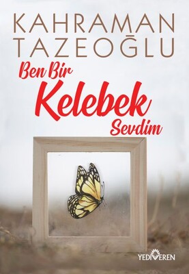 Ben Bir Kelebek Sevdim - Yediveren Yayınları