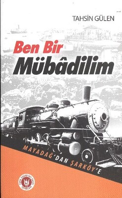 Ben Bir Mübadilim - Mayadağ’dan Şarköy’e - Türk Edebiyatı Vakfı Yayınları