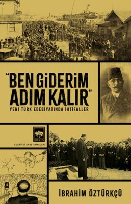 Ben Giderim Adım Kalır - Ötüken Neşriyat