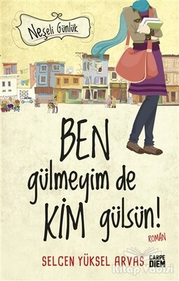 Ben Gülmeyim de Kim Gülsün! - Neşeli Günlük - Carpe Diem