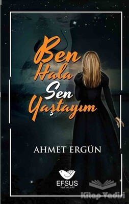 Ben Hala Sen Yaştayım - Efsus Yayınları