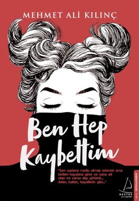 Ben Hep Kaybettim - Destek Yayınları