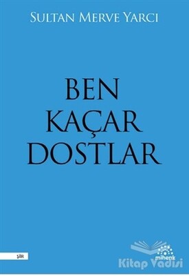 Ben Kaçar Dostlar - Mihenk Kitap