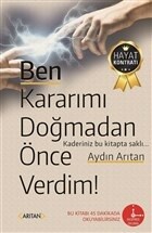 Ben Kararımı Doğmadan Önce Verdim! - Arıtan Yayınevi