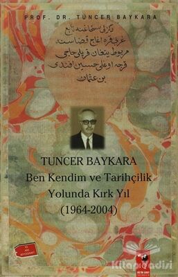 Ben Kendim ve Tarihçilik Yolunda Kırk Yıl - 1