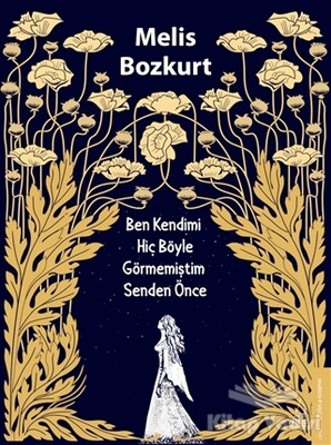 Ben Kendimi Hiç Böyle Görmemiştim Senden Önce - Destek Yayınları