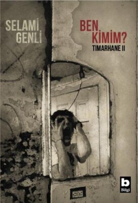 Ben Kimim? - Tımarhane 2 - Bilgi Yayınevi