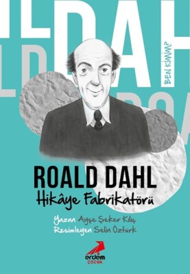 Ben Kimim?- Hikâye Fabrikatörü Roald Dahl - Erdem Çocuk