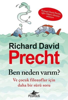 Ben Neden Varım? - Ve Çocuk Filozoflar İçin Daha Bir Sürü Soru - Pegasus Yayınları