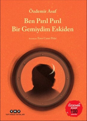 Ben Pırıl Pırıl Bir Gemiydim Eskiden – Özdemir Asaf 100 Yaşında - Yapı Kredi Yayınları