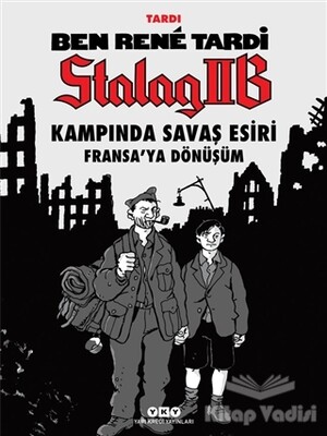 Ben Rene Tardi: Stalag IIB Kampında Savaş Esiri - Fransa’ya Dönüşüm - Yapı Kredi Yayınları