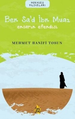 Ben Sa’d İbn Muaz - Ensarın Efendisi - Çıra Genç