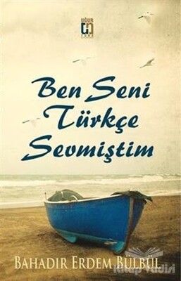 Ben Seni Türkçe Sevmiştim - Uğur Tuna Yayınları