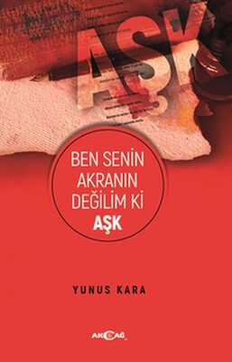 Ben Senin Akranın Değilim Ki Aşk - Akçağ Yayınları