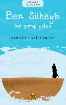 Ben Süheyb - Bir Garip Yolcu - Çıra Genç