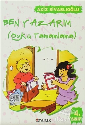 Ben Yazarım 4. Sınıf Öykü Tamamlama - Özyürek Yayınları