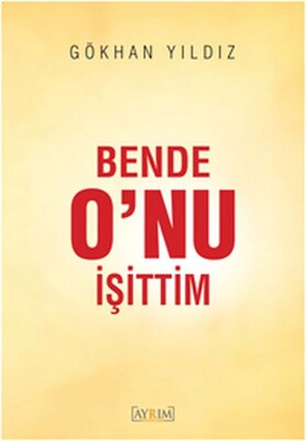 Bende O’nu İşittim - Ayrım Yayınları