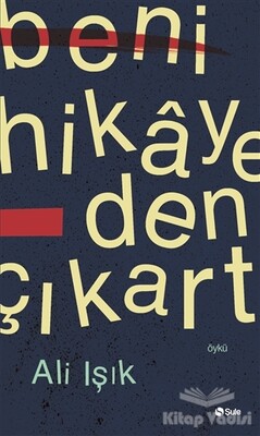 Beni Hikayeden Çıkart - Şule Yayınları