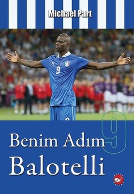 Benim Adım Balotelli - Beyaz Balina Yayınları