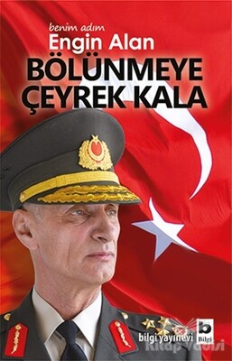 Benim Adım Engin Alan - Bölünmeye Çeyrek Kala - Bilgi Yayınevi