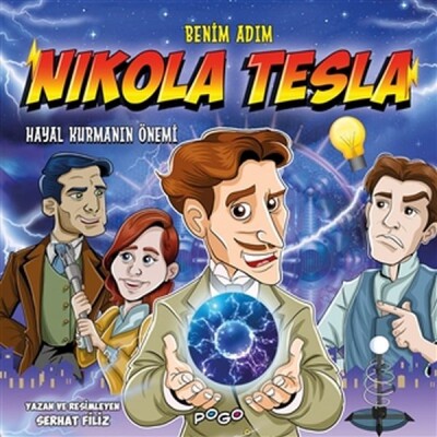 Benim Adım Nikola Tesla - Hayal Kurmanın Önemi - Bilgeoğuz Yayınları