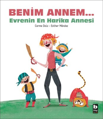 Benim Annem... Evrenin En Harika Annesi - Bilgi Yayınevi