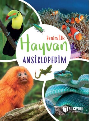 Benim İlk Hayvan Ansiklopedim - Bilgiyolu Yayınları