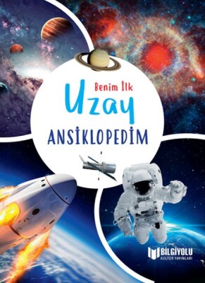 Benim İlk Uzay Ansiklopedim - Bilgiyolu Yayınları