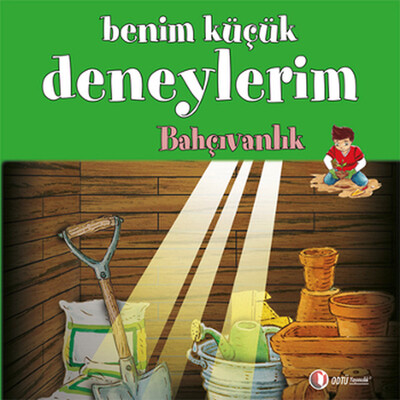 Benim Küçük Deneylerim - Bahçıvanlık - Odtü Yayınları