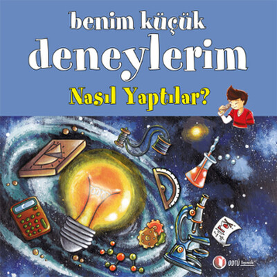 Benim Küçük Deneylerim: Nasıl Yaptılar? - Odtü Yayınları