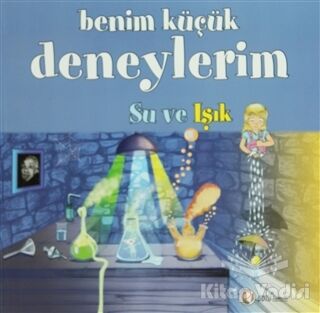 Benim Küçük Deneylerim - Su ve Işık - 1